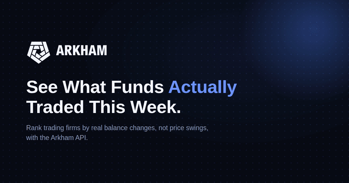 Arkham API Portfolio Tracking: Rank Funds and Trading Firms by Weekly Balance Change